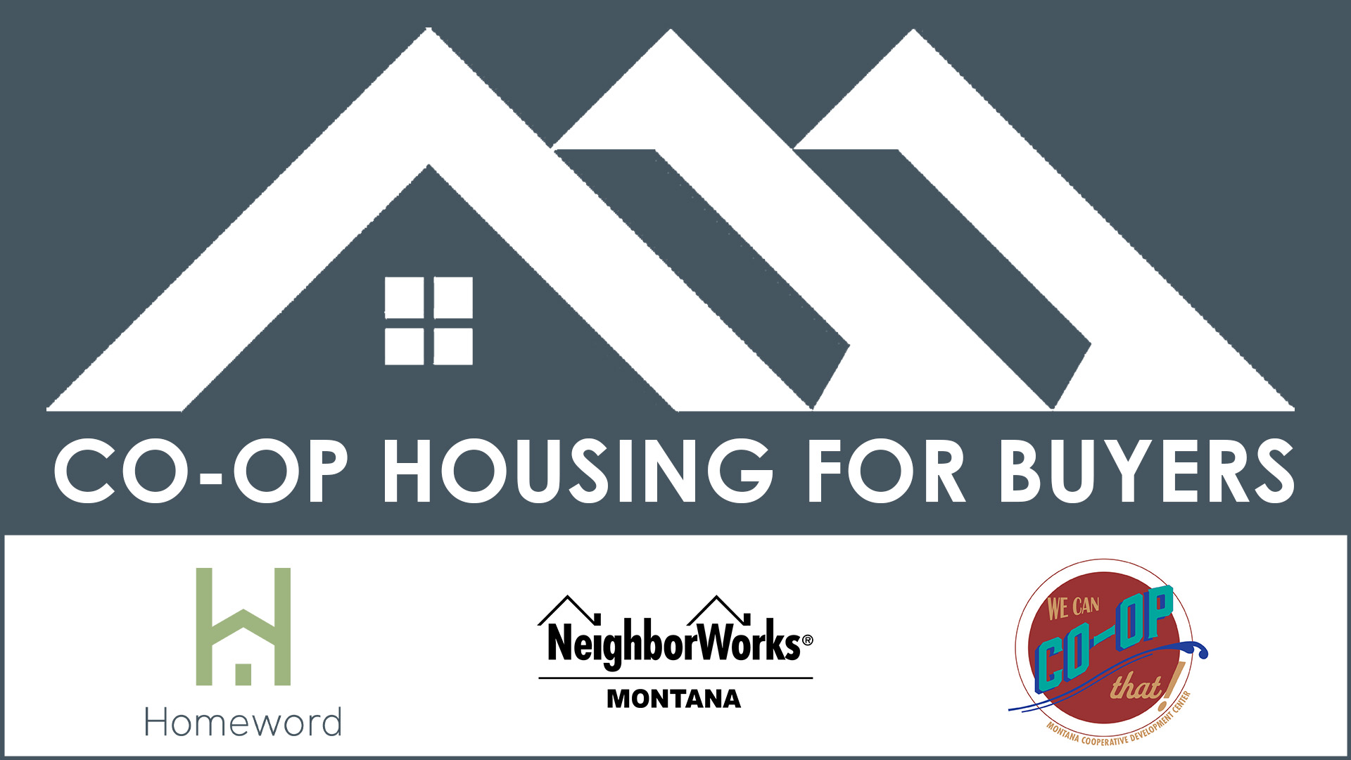 Co-Op Housing for Buyers, sponsored by Homeword, NeighborWorks Montana and the Montana Cooperative Development Center