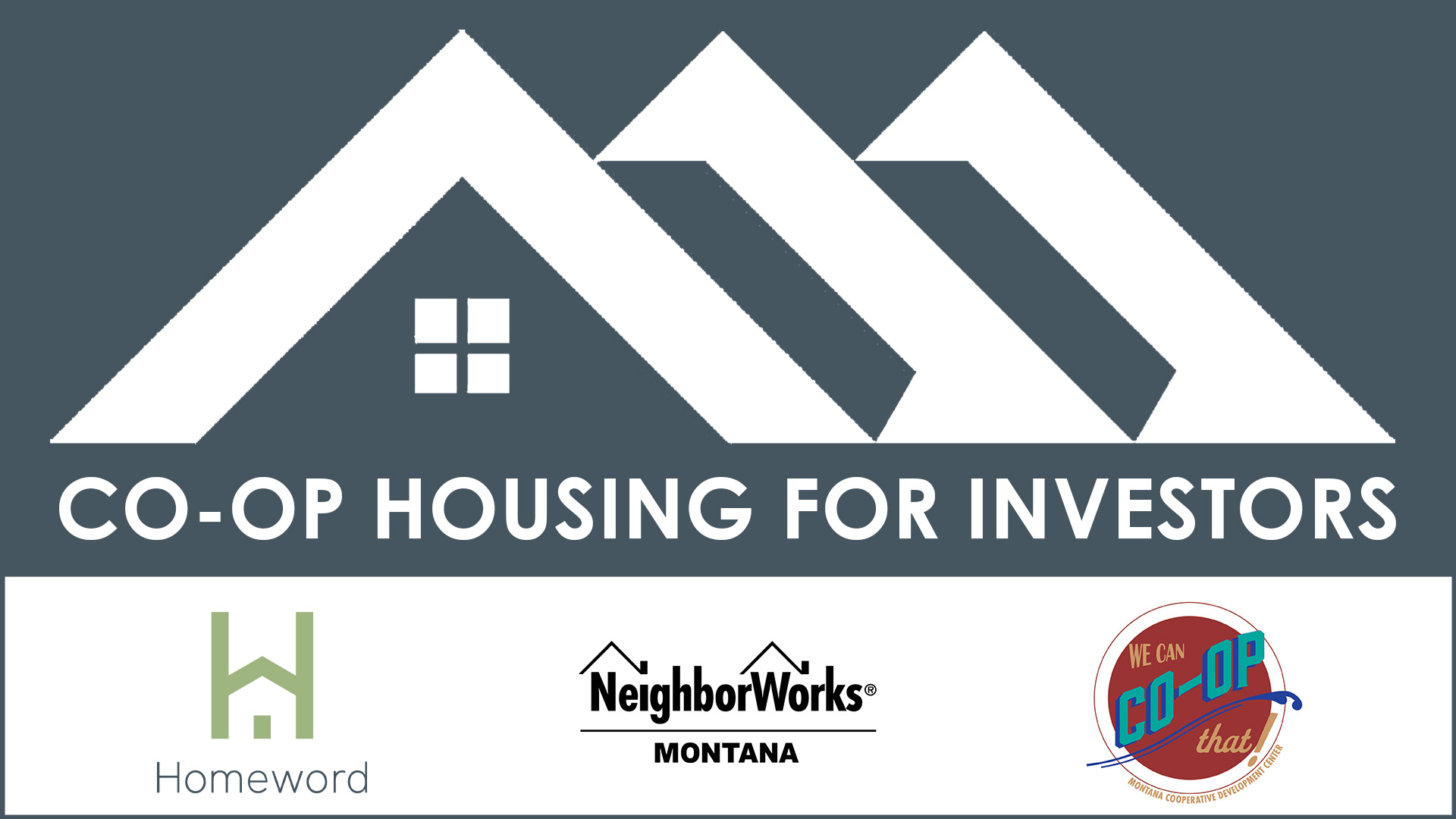 Co-Op Housing for Investors, sponsored by Homeword, NeighborWorks Montana and the Montana Cooperative Development Center