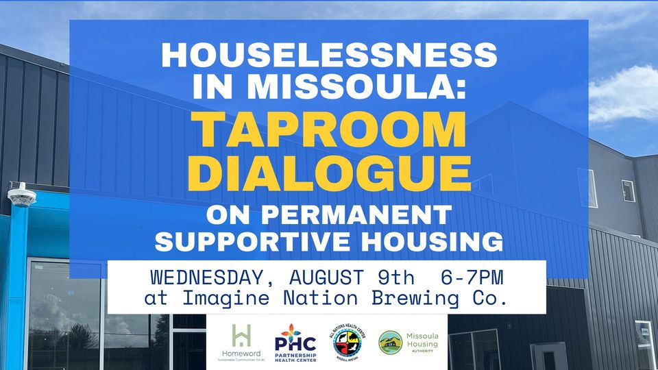 Houselessness in Missoula: Taproom Dialogue on Permanent Supportive Housing - Wednesday, August 9, 6-7 p.m. at Imagine National Brewing Co.