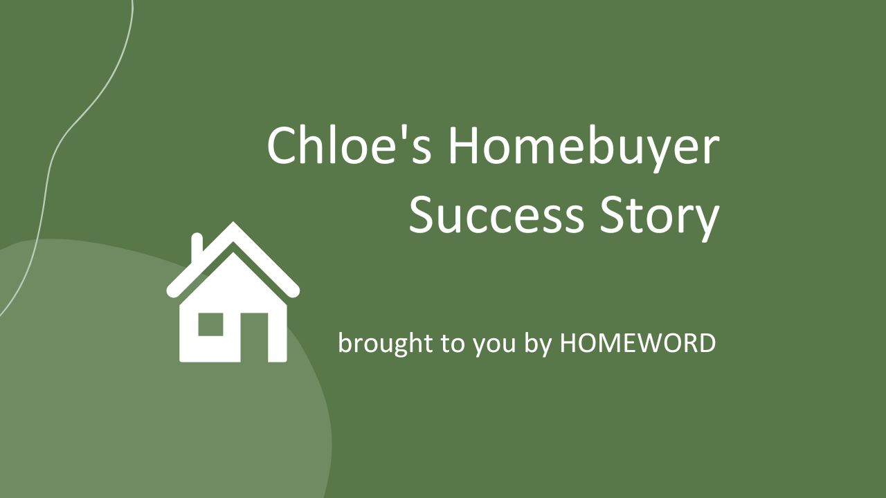 Chloe's Homebuyer Success Story brought to you by Homeword