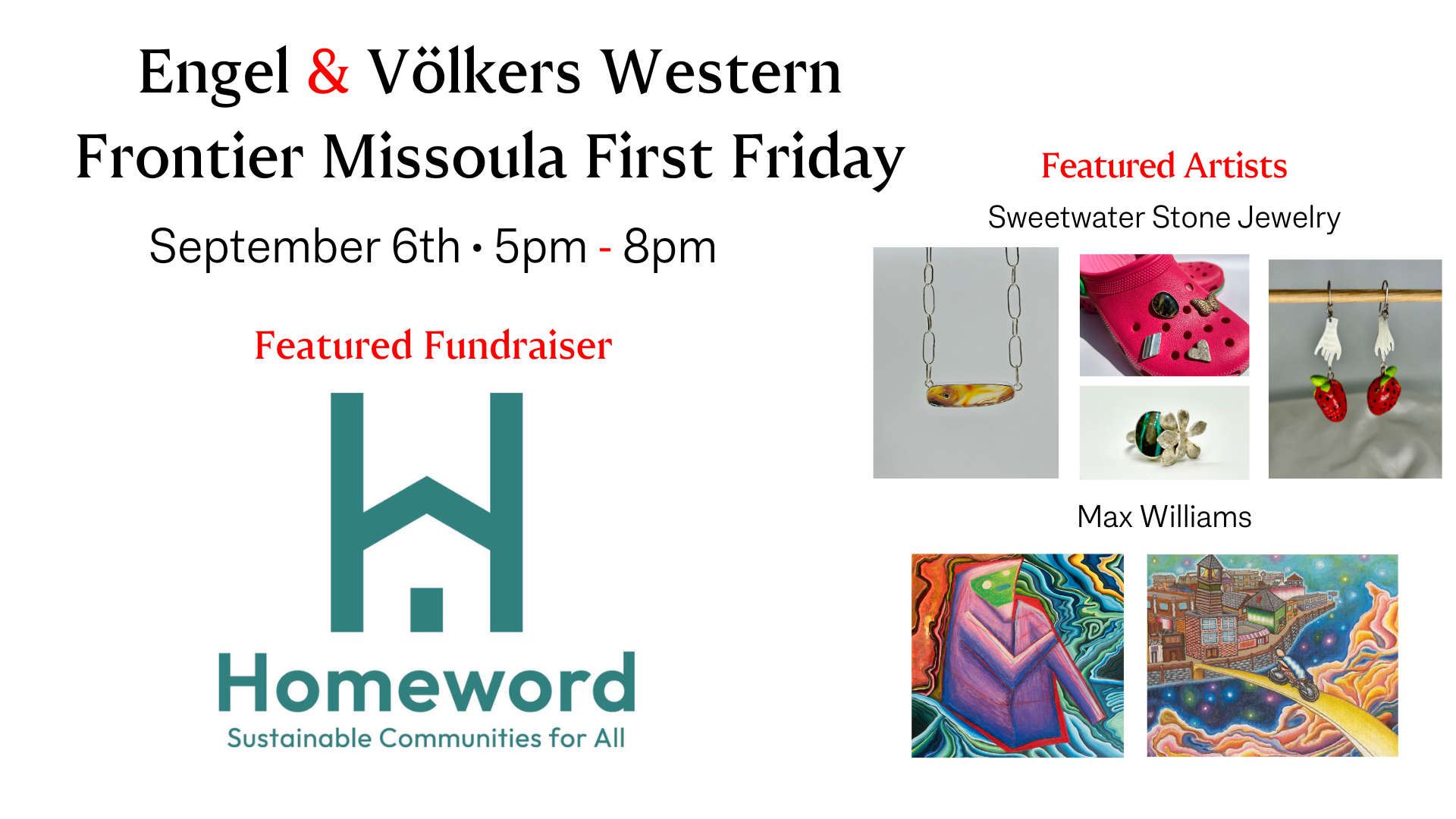 Engel & Volkers Western Frontier Missoula First Friday, September 6, 5-8 p.m., Featured Fundraiser: Homeword, Featured Artists: Sweetwater Stone Jewelry, Max Williams,