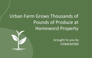 Urban Farm Grows Thousands of Pounds of Produce at Homeword Property - brought to you by Homeword
